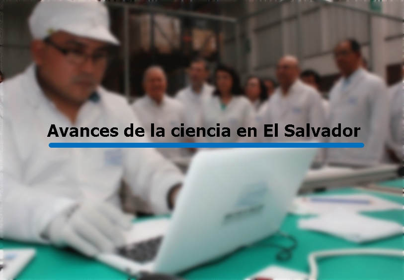avances de la ciencia en el salvador