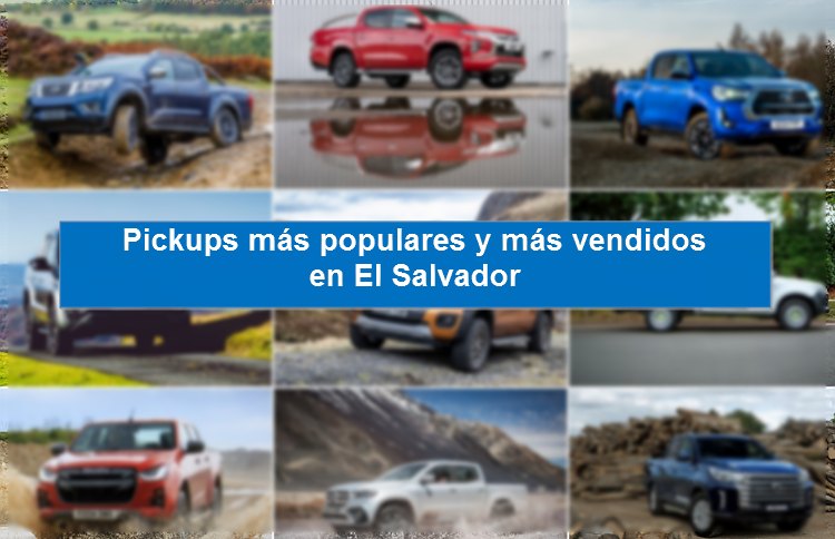 Pickups más populares y más vendidos en El Salvador