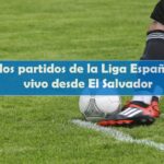 Thumbnail Ver los partidos de la Liga Española en Vivo desde El Salvador, temporada 2023-2023